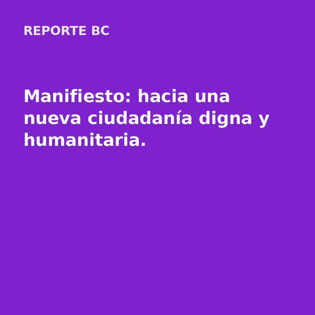 Manifiesto: hacia una nueva ciudadanía digna y humanitaria.
