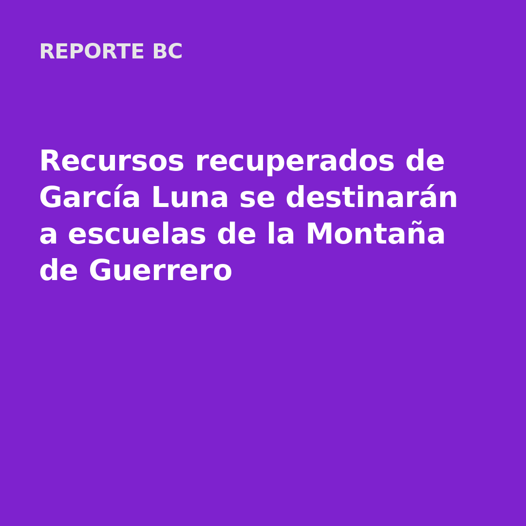 Recursos recuperados de García Luna se destinarán a escuelas de la Montaña de Guerrero