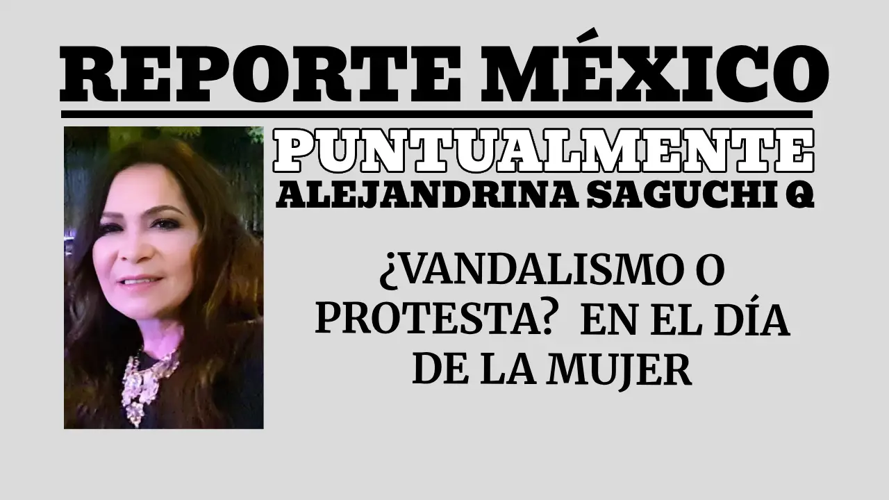 Puntualmente: ¿VANDALISMO O PROTESTA?  EN EL DÍA DE LA MUJER