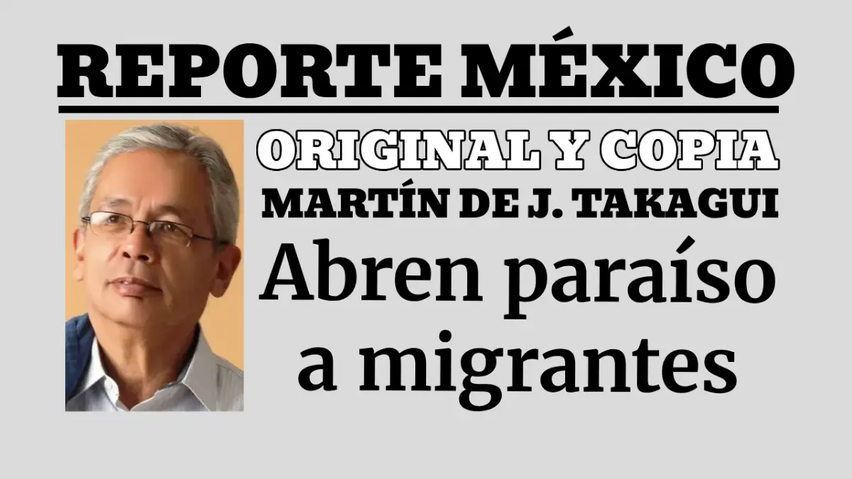 ORIGINAL Y COPIA: Abren paraíso a migrantes