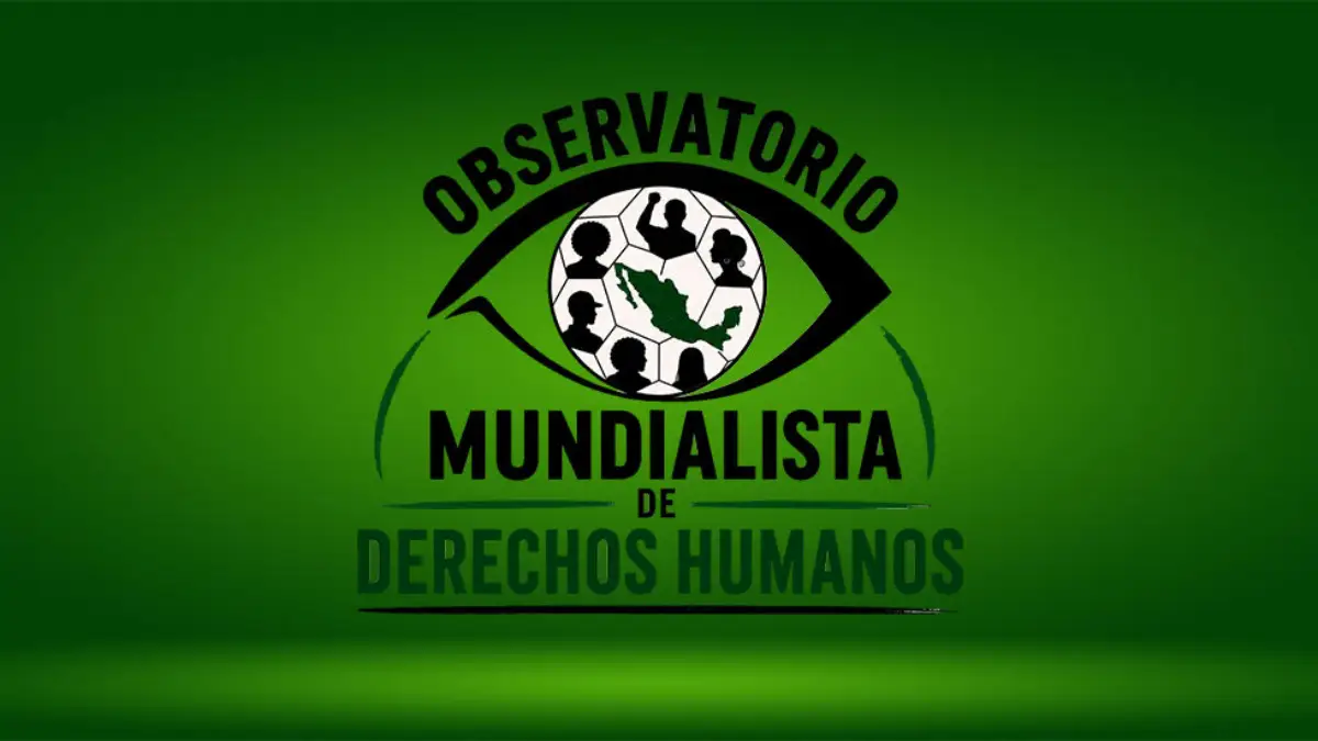 Anunciamos el Observatorio Mundialista de Derechos Humanos 2026: “El Mundial Bajo Observación:  Porque los Derechos Humanos también juegan”