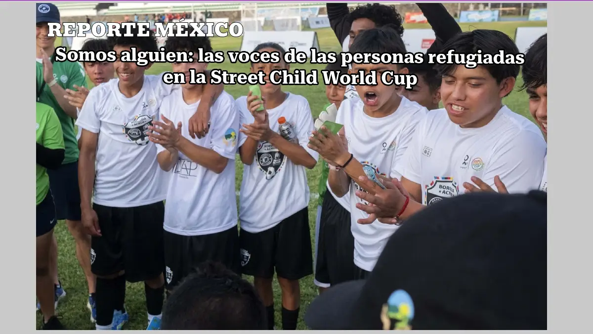 Somos alguien: las voces de las personas refugiadas en la Street Child World Cup
