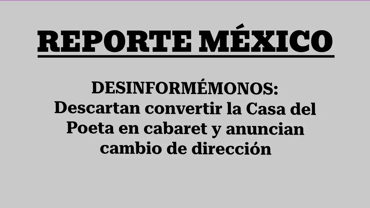 DESINFORMÉMONOS: Descartan convertir la Casa del Poeta en cabaret y anuncian cambio de dirección