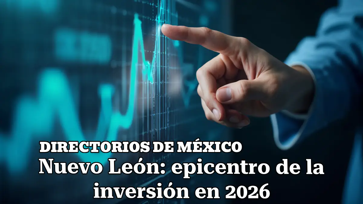 Nuevo León: epicentro de la inversión en 2026