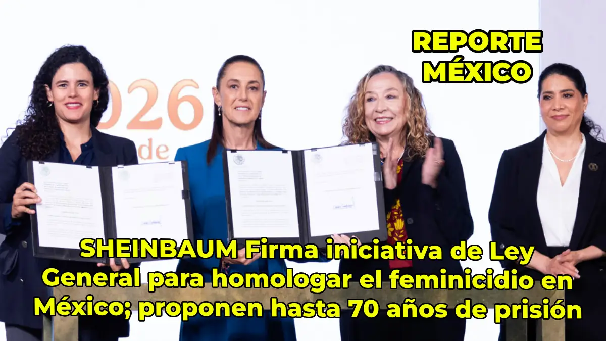 SHEINBAUM Firma iniciativa de Ley General para homologar el feminicidio en México; proponen hasta 70 años de prisión