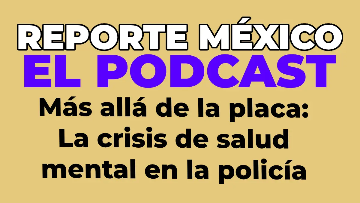 EL PODCAST: Más allá de la placa: La crisis de salud mental en la policía